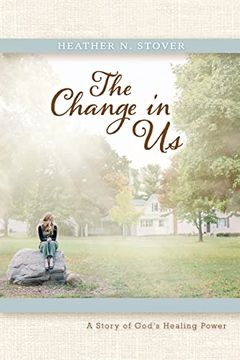 portada The Change in us: A Story of God's Healing Power (in English)