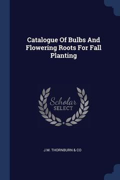 portada Catalogue Of Bulbs And Flowering Roots For Fall Planting (en Inglés)