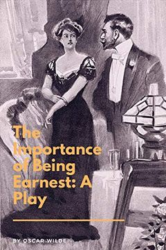 portada The Importance of Being Earnest: A Play: A Trivial Comedy for Serious People 