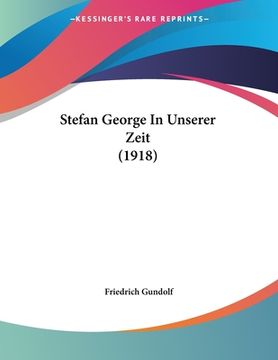 portada Stefan George In Unserer Zeit (1918) (in German)