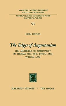 portada The Edges of Augustanism: The Aesthetics of Spirituality in Thomas Ken, John Byrom and William Law: Volume 53 (International Archives of the History ... internationales d'histoire des idées)