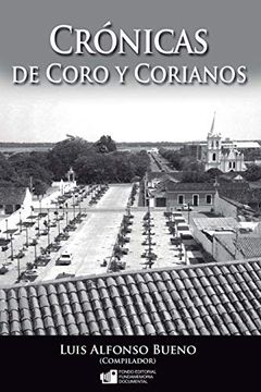 portada Crónicas de Coro y Corianos: Esta Edición Incluye en más de 500 Páginas Artículos de más de 100 Escritores (Libros Fundamemoria Documental)
