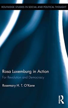 portada Rosa Luxemburg in Action: For Revolution and Democracy (Routledge Studies in Social and Political Thought)
