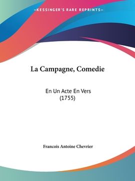 portada La Campagne, Comedie: En Un Acte En Vers (1755) (en Francés)