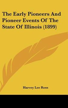 portada the early pioneers and pioneer events of the state of illinois (1899)