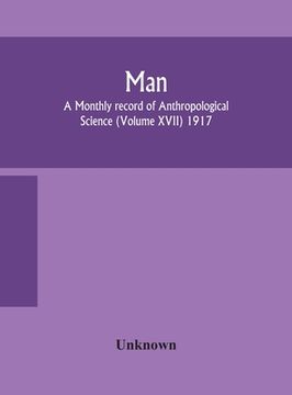 portada Man; A Monthly record of Anthropological Science (Volume XVII) 1917 (en Inglés)