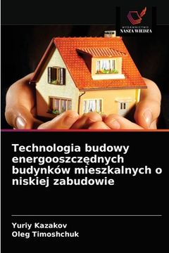 portada Technologia budowy energooszczędnych budynków mieszkalnych o niskiej zabudowie (in Polaco)
