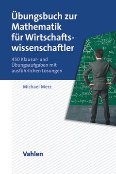 portada Übungsbuch zur Mathematik für Wirtschaftswissenschaftler: 450 Klausur- und Übungsaufgaben mit Ausführlichen Lösungen (in German)