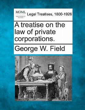 portada a treatise on the law of private corporations. (en Inglés)