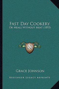 portada fast day cookery: or meals without meat (1893) (en Inglés)