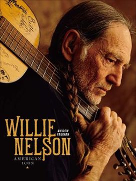 portada Willie Nelson: American Icon (en Inglés)