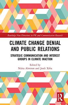 portada Climate Change Denial and Public Relations: Strategic Communication and Interest Groups in Climate Inaction (Routledge new Directions in pr & Communication Research) (in English)