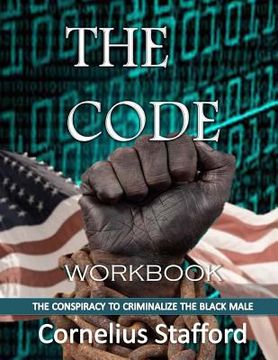 portada The CODE Workbook: The Conspiracy to Criminalize the Black Male-Workbook (en Inglés)