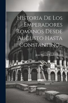 portada Historia de los Emperadores Romanos Desde Augusto Hasta Constantino.