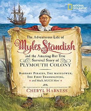 portada The Adventurous Life of Myles Standish and the Amazing-But-True Survival Story of Plymouth Colony: Barbary Pirates, the Mayflower, the First. Much, Much More (Cheryl Harness Histories) (en Inglés)