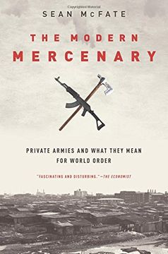 portada The Modern Mercenary: Private Armies and What They Mean for World Order (in English)