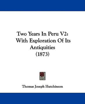 portada two years in peru v2: with exploration of its antiquities (1873)