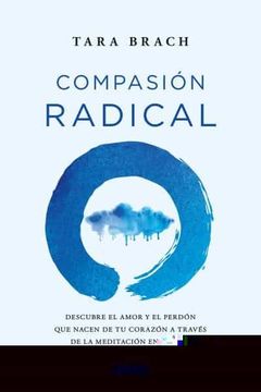 portada Compasión Radical: Descubre el Amor y el Perdón que Nacen de tu Corazón a Través de la Meditación en 4 Pasos (in Spanish)