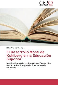 portada El Desarrollo Moral de Kohlberg en la Educación Superior: Implicaciones de los Niveles del Desarrollo Moral de Kohlberg en la Formación de Maestros