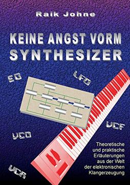 portada Keine Angst Vorm Synthesizer: Theoretische und Praktische Erläuterungen aus der Welt der Elektronischen Klangerzeugung (en Alemán)