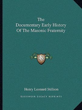 portada the documentary early history of the masonic fraternity (en Inglés)