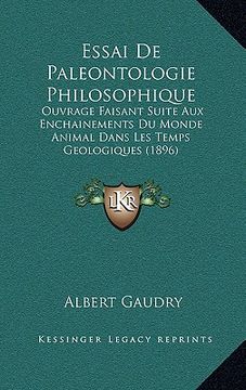 portada Essai De Paleontologie Philosophique: Ouvrage Faisant Suite Aux Enchainements Du Monde Animal Dans Les Temps Geologiques (1896) (en Francés)