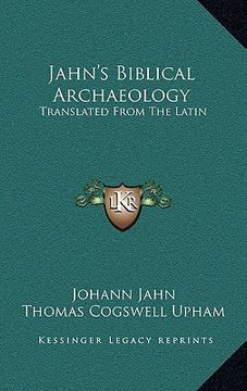 portada jahn's biblical archaeology: translated from the latin: with additions and corrections (1839) (en Inglés)