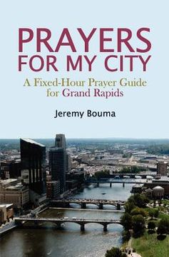 portada prayers for my city: a fixed-hour prayer guide for grand rapids