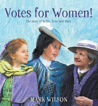 portada Votes for Women! The Story of Nellie, Rose and Mary (en Inglés)