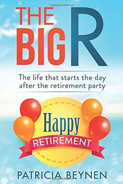 portada The big r: The Life That Starts the day After the Retirement Party (en Inglés)