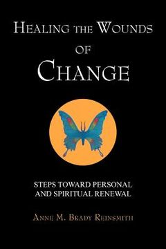 portada healing the wounds of change: steps toward personal and spiritual renewal (en Inglés)
