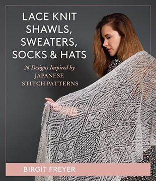 portada Lace Knit Shawls, Sweaters, Socks & Hats: 26 Designs Inspired by Japanese Stitch Patterns (en Inglés)
