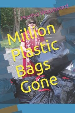 portada Million Plastic Bags Gone: Tie-Cut-Toss-Burn (en Inglés)