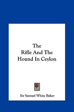 portada the rifle and the hound in ceylon the rifle and the hound in ceylon (en Inglés)