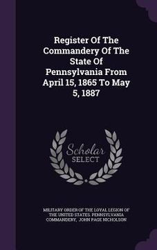 portada Register Of The Commandery Of The State Of Pennsylvania From April 15, 1865 To May 5, 1887 (en Inglés)