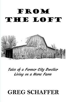 portada From the Loft: Tales of a Former City Dweller Living on a Horse Farm