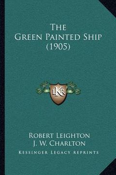 portada the green painted ship (1905) (en Inglés)