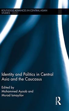 portada Identity and Politics in Central Asia and the Caucasus (Routledge Advances in Central Asian Studies) (en Inglés)