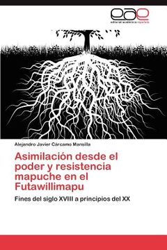 portada asimilaci n desde el poder y resistencia mapuche en el futawillimapu (in Spanish)