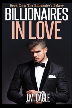 portada Billionaires in Love, Book One: The Billionaire's Bakery (Volume 1)