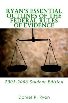 portada ryan's essential outlines of the federal rules of evidence: 2005-2006 student edition (en Inglés)