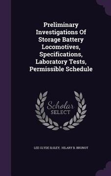 portada Preliminary Investigations Of Storage Battery Locomotives, Specifications, Laboratory Tests, Permissible Schedule