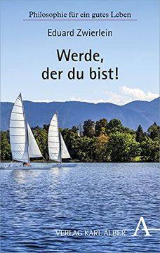 portada Werde, Der Du Bist!: Philosophie Fur Ein Gutes Leben (en Alemán)