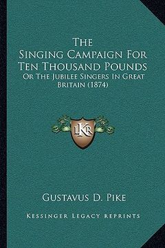 portada the singing campaign for ten thousand pounds: or the jubilee singers in great britain (1874)