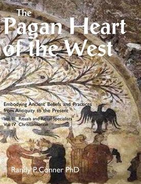 portada The Pagan Heart of the West: Vol. III Rituals and Ritual Specialists, Vol IV Christianisation (en Inglés)