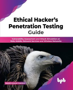 portada Ethical Hacker's Penetration Testing Guide: Vulnerability Assessment and Attack Simulation on Web, Mobile, Network Services and Wireless Networks (Eng (in English)