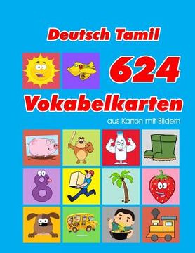 portada Deutsch Tamil 624 Vokabelkarten aus Karton mit Bildern: Wortschatz karten erweitern grundschule für a1 a2 b1 b2 c1 c2 und Kinder (en Alemán)