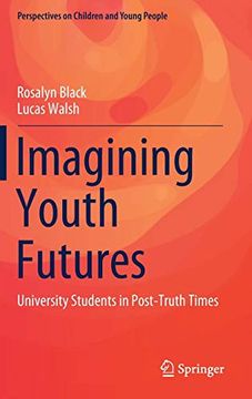 portada Imagining Youth Futures: University Students in Post-Truth Times (Perspectives on Children and Young People) (en Inglés)