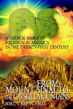 portada from mount sinai to the catskill mountains: a mirror image of religion in america in the twenty-first century (en Inglés)