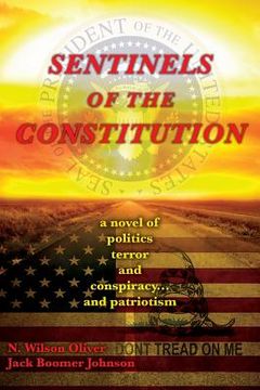 portada Sentinels of The Constitution: a novel of politics terror and conspiracy... and patriotism (en Inglés)